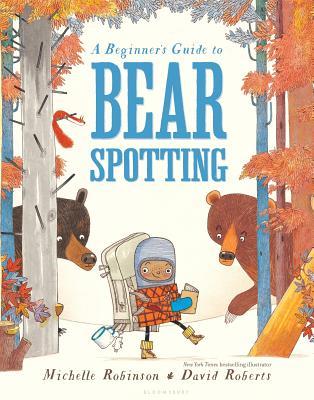 A Beginner's Guide to Bear Spotting by David Roberts, Michelle Robinson