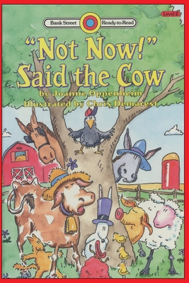 Not Now! Said the Cow: Level 2 by Joanne Oppenheim