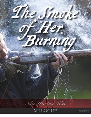 The Smoke of Her Burning by M.J. Logue