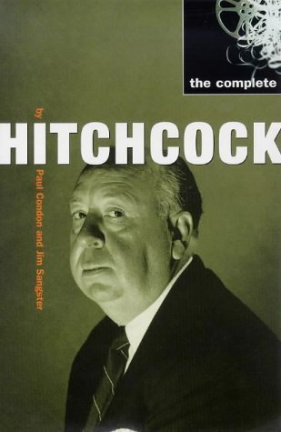 The Complete Hitchcock by Jim Sangster, Paul Condon