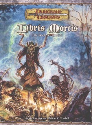 Libris Mortis: The Book of the Undead by Bruce R. Cordell, Andy Collins