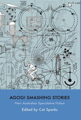 Agog! Smashing Stories by Cat Sparks