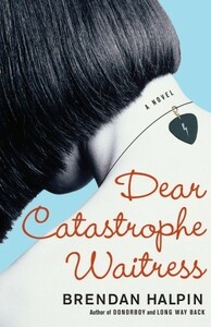 Dear Catastrophe Waitress by Brendan Halpin