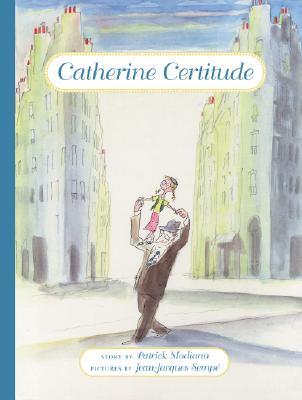 Catherine Certitude by William Rodarmor, Patrick Modiano, Jean-Jacques Sempé