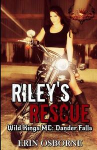 Riley's Rescue: Wild Kings MC: Dander Falls by Erin Osborne