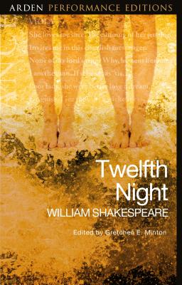 Twelfth Night: Arden Performance Editions by William Shakespeare
