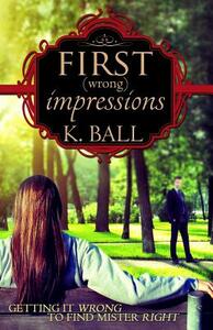 First (Wrong) Impressions by Krista D. Ball