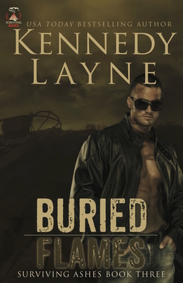 Buried Flames: Surviving Ashes, Book Three by Kennedy Layne