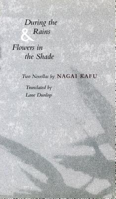 During the Rains & Flowers in the Shade by Kafu Nagai