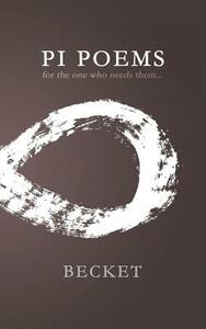 Pi Poems: for the one who needs them... by Becket