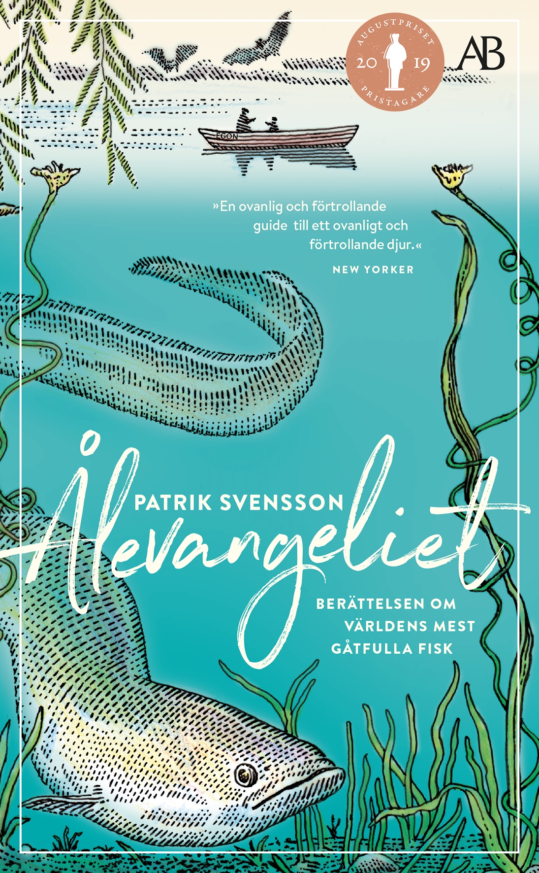 Ålevangeliet : berättelsen om världens mest gåtfulla fisk by Patrik Svensson