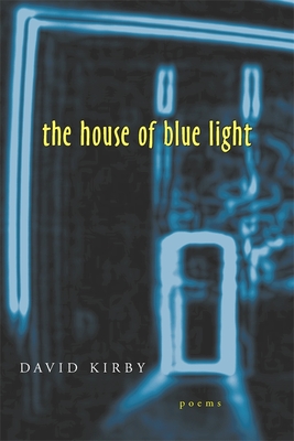 The House of Blue Light by David Kirby