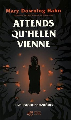 Attends qu'Helen vienne : Une histoire de fantômes by Mary Downing Hahn