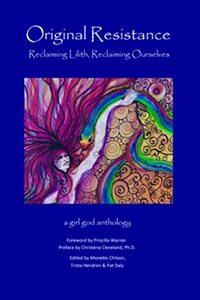 Original Resistance: Reclaiming Lilith, Reclaiming Ourselves by Ph.D., Monette Chilson, Pat Daly, Priscilla Warner, Trista Hendren, Christena Cleveland