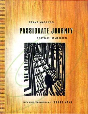Passionate Journey: A Novel in 165 Woodcuts by Frans Masereel