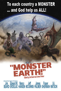 Monster Earth by Jim Beard, Edward M. Erdelac, James Palmer, Fraser Sherman, I.A. Watson, Nancy Hansen, Jeff McGinnis