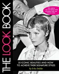The Look Book: 50 Iconic Beauties and How to Achieve Their Signature Styles by Erika Stalder, Carol Pesce