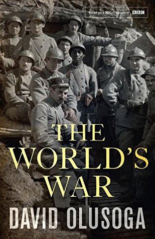 The World's War: Forgotten Soldiers of Empire by David Olusoga