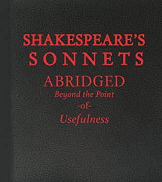 Shakespeare's Sonnets: Abridged Beyond the Point of Usefulness by Zach Weinersmith