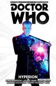 Doctor Who: The Twelfth Doctor, Vol. 3: Hyperion by George Mann, Mariano Laclaustra, Robbie Morrison, Daniel Indro