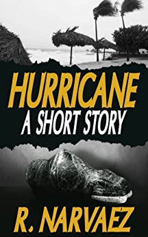 Hurricane - A Short Story by Richie Narvaez