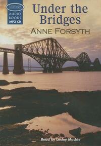 Under the Bridges by Anne Forsyth