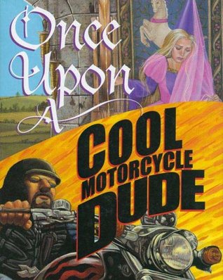 Once Upon a Cool Motorcycle Dude by Scott Goto, Carol Heyer, Kevin O'Malley