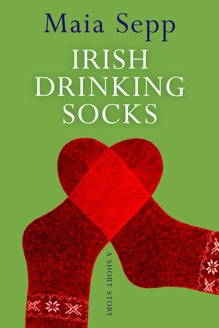 Irish Drinking Socks - A Novel Excerpt by Maia Sepp