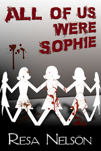 All of Us Were Sophie by Resa Nelson