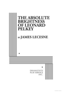 The Absolute Brightness of Leonard Pelkey by James Lecesne