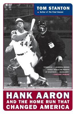 Hank Aaron and the Home Run That Changed America by Tom Stanton