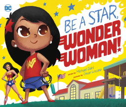 Be a Star, Wonder Woman! by Michael Dahl, Omar Lozano