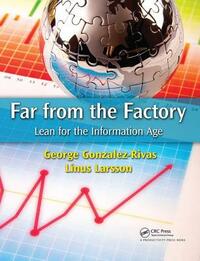 Far from the Factory: Lean for the Information Age by George Gonzalez-Rivas