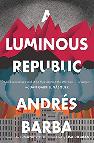A Luminous Republic by Edmund White, Andrés Barba, Lisa Dillman