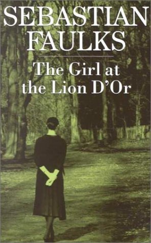 The Girl at the Lion D' Or by Sebastian Faulks