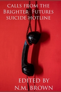 Calls From The Brighter Futures Suicide Hotline by Grant Hinton, Melody Grace, Kyle Harrison