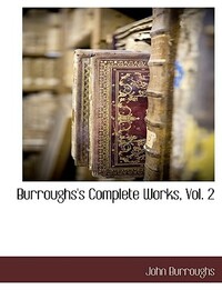 Burroughs's Complete Works, Vol. 2 by John Burroughs