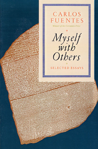 Myself with Others: Selected Essays by Carlos Fuentes