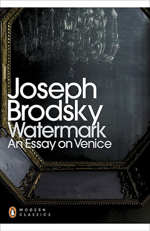 Watermark: An Essay on Venice by Joseph Brodsky