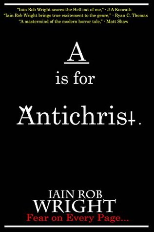 A is for Antichrist by Iain Rob Wright