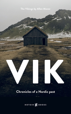 VIK The Vikings: Chronicles of a Nordic past by Allen Mawer
