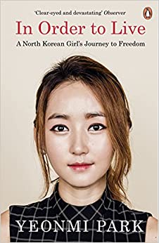 In Order to Live: A North Korean Girl's Journey to Freedom by Yeonmi Park