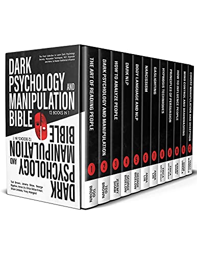Dark Psychology and Manipulation Bible: 12 BOOKS IN 1: The Final Collection To Learn Dark Psychology Secrets, Persuasion Techniques, NLP, Hypnosis And More, To Master Subliminal Influence by Erica Götze-Kraut, Tracy Mangold, Tod Brown, Sham Umbala, Anna Lin, George Bigelow, Jeremy Shaw