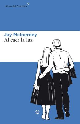 Al Caer La Luz by Jay McInerney