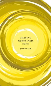 Chasing Curtained Suns by Jerrold Yam