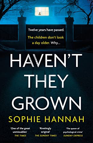 Haven't They Grown by Sophie Hannah
