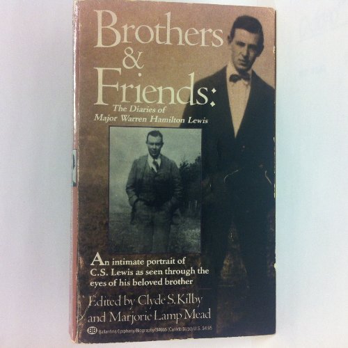 Brothers & Friends: The Diaries of Major Warren Hamilton Lewis by Marjorie Lamp Mead, C.S. Lewis, Clyde S. Kilby, W.H. Lewis