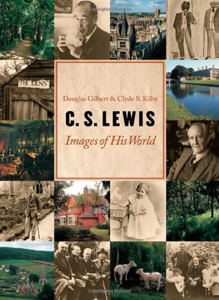 C. S. Lewis: Images of His World by Douglas R. Gilbert, Clyde S. Kilby