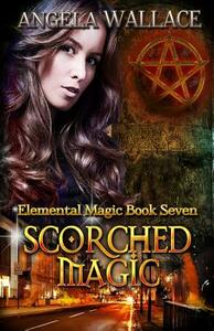 Scorched Magic by Angela Wallace