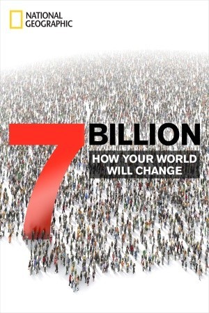 7 Billion: How Your World Will Change by National Geographic Society